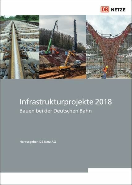 Infrastrukturprojekte 2018: Bauen bei der Deutschen Bahn