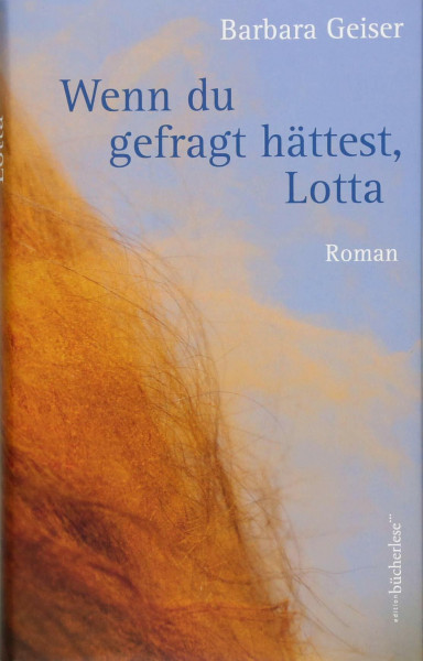 Wenn du gefragt hättest, Lotta: Roman