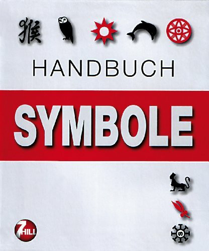 Handbuch Symbole: Über 700 grafische Zeichen aus aller Welt und ihre Bedeutung