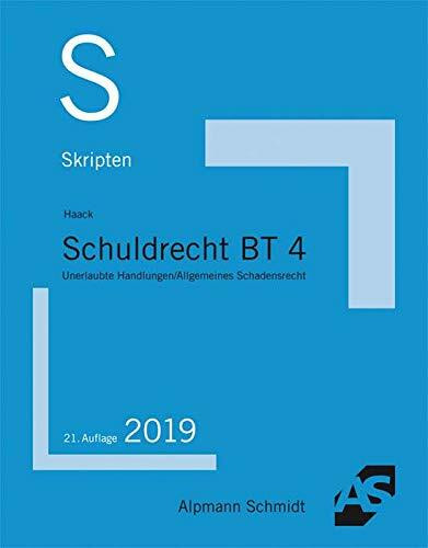 Skript Schuldrecht BT 4: Unerlaubte Handlungen / Allgemeines Schadensrecht: Unerlaubte Handlungen und Allgemeines Schadensrecht