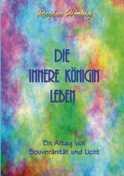 Die innere Königin leben: Ein Alltag voll Souveränität und Licht