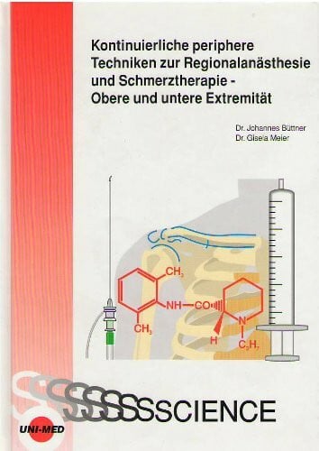 Kontinuierliche periphere Techniken zur Regionalanästhesie und Schmerztherapie - Obere und untere Extremität