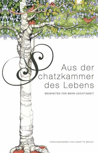Aus der Schatzkammer des Lebens: Weisheiten für mehr Leichtigkeit