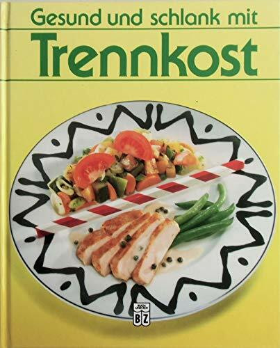 Gesund und schlank mit Trennkost