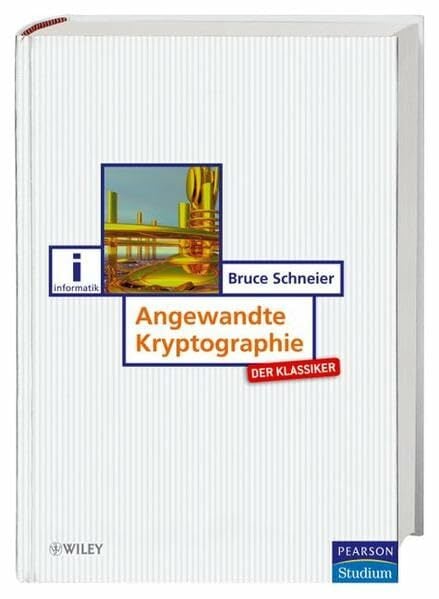 Angewandte Kryptographie - Der Klassiker. Protokolle, Algorithmen und Sourcecode in C Angewandte Kryptographie - Der Klassiker. Protokolle, Algorithmen und Sourcecode in C