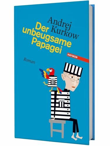 Der unbeugsame Papagei. Roman