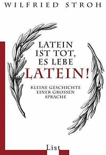 Latein ist tot, es lebe Latein!: Kleine Geschichte einer großen Sprache (0)