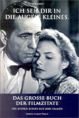 Ich seh Dir in die Augen, Kleines: Das Grosse Buch der Filmzitate. Die besten Dialoge aus mehr als 2000 Filmen (Lexikon Imprint Verlag: Ein Imprint von Schwarzkopf & Schwarzkopf)