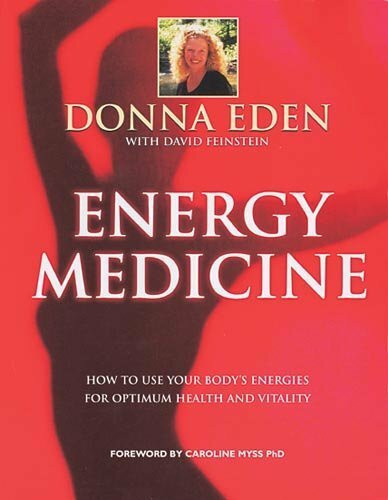 Energy Medicine: How to use your Body's Energies for Optimum Health and Vitality. Foreword by Caroline Myss