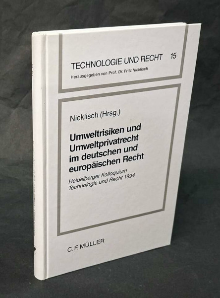 Umweltrisiken und Umweltprivatrecht im deutschen und europäischen Recht: Heidelberger Kolloquium Technologie und Recht 1994
