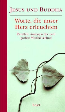 Jesus und Buddha: Worte, die unser Herz erleuchten