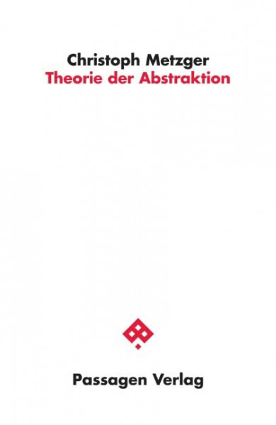 Theorie der Abstraktion (Passagen Kunst)