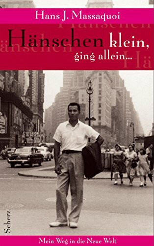 Hänschen klein, ging allein...: Mein Weg in die Neue Welt