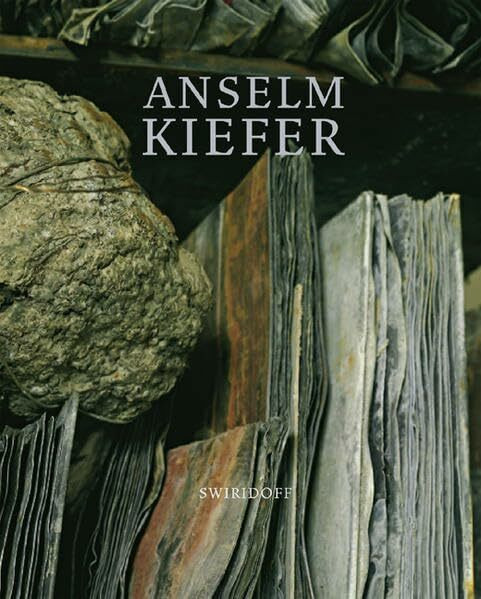Anselm Kiefer: Lasst tausend Blumen blühen: Katalogbuch