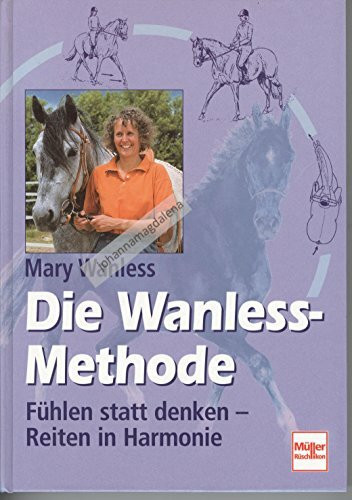 Die Wanless-Methode. Fühlen statt denken - Reiten in Harmonie