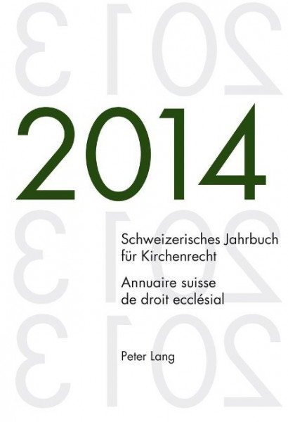Schweizerisches Jahrbuch für Kirchenrecht. Bd. 19 (2014). Annuaire suisse de droit ecclésial. Vol. 1