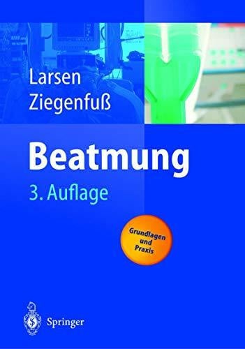 Beatmung: Grundlagen und Praxis