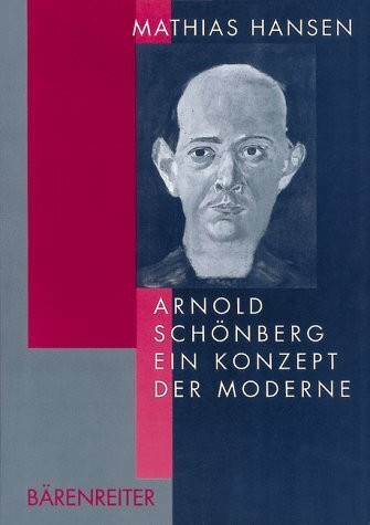 Arnold Schönberg. Ein Konzept der Moderne