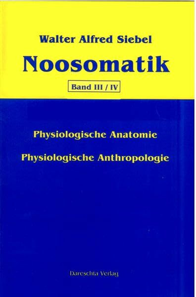 Noosomatik / Physiologische Anatomie/Physiologische Anthropologie: Die sinntragende Ordnung im Hinblick auf die lebendigen, systematisch offenen Vorgänge im Menschen.