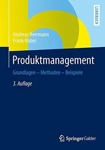 Produktmanagement: Grundlagen - Methoden - Beispiele