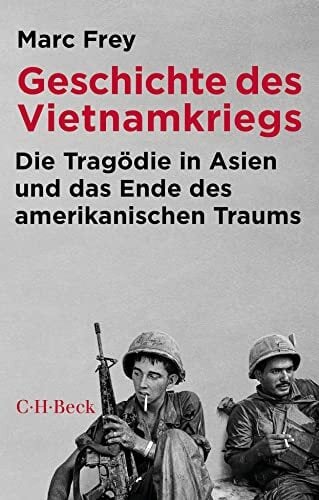 Geschichte des Vietnamkriegs: Die Tragödie in Asien und das Ende des amerikanischen Traums (Beck Paperback) Geschichte des Vietnamkriegs: Die Tragödie in Asien und das Ende des amerikanischen Traums (Beck Paperback)