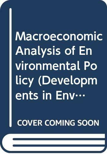 Macroeconomic Analysis of Environmental Policy (DEVELOPMENTS IN ENVIRONMENTAL ECONOMICS)