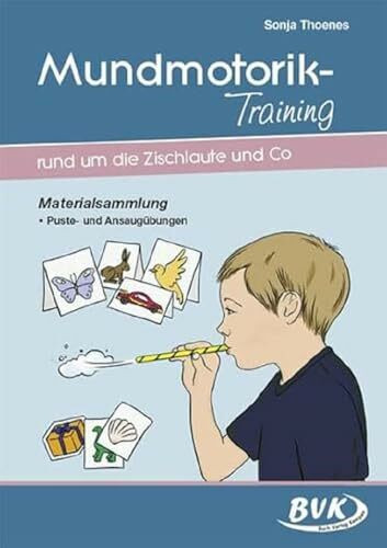 Mundmotorik-Training rund um die Zischlaute & Co. Materialsammlung. Puste- und Ansaugübungen | Spielerisch lernen ab 3 Jahren | Logopädie, Kindergarten, Schule