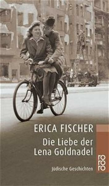 Die Liebe der Lena Goldnadel: Jüdische Geschichten