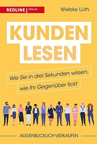 Kunden lesen: Wie Sie in drei Sekunden wissen, wie Ihr Gegenüber tickt: Kunde ist nicht gleich Kunde: Während der eine dem Verkäufer blind vertraut, ... ob der Gebrauchtwagen fahrtüchtig ist.