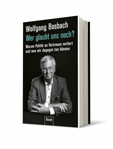 Wer glaubt uns noch?: Warum Politik an Vertrauen verliert und was wir dagegen tun können | Es gibt keine Politikverdrossenheit, sondern eine Politikerverdrossenheit