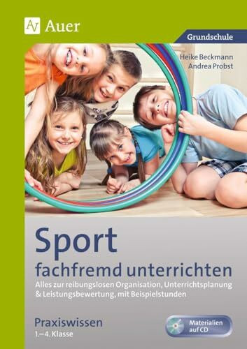 Sport fachfremd unterrichten - Praxiswissen 1-4: Alles zur reibungslosen Organisation, Unterrichtsp lanung & Leistungsbewertung, mit Beispielstunden ... Klasse) (Fachfremd unterrichten Grundschule)
