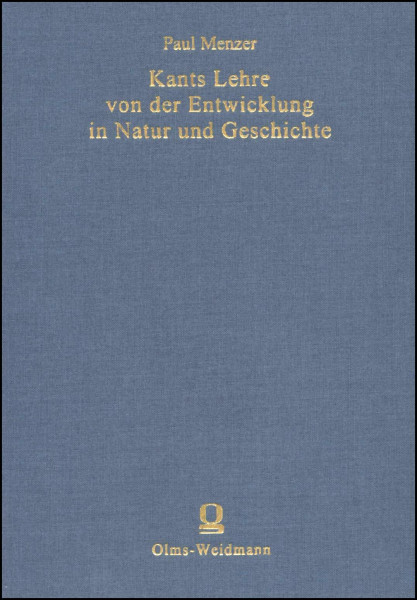 Kants Lehre von der Entwicklung in Natur und Geschichte (Bewahrte Kultur: Ein Reprintprogramm zur Sicherung gefährdeter und seltener Bücher gefördert von der Kulturstiftung der Länder.)