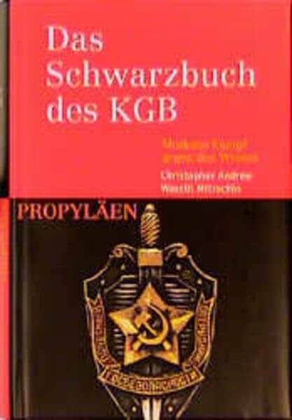 Das Schwarzbuch des KGB: Moskaus Kampf gegen den Westen