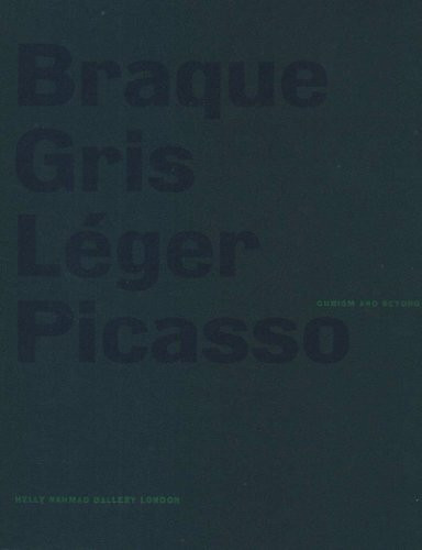 Cubism and Beyond: Braque, Gris, Leger and Picasso