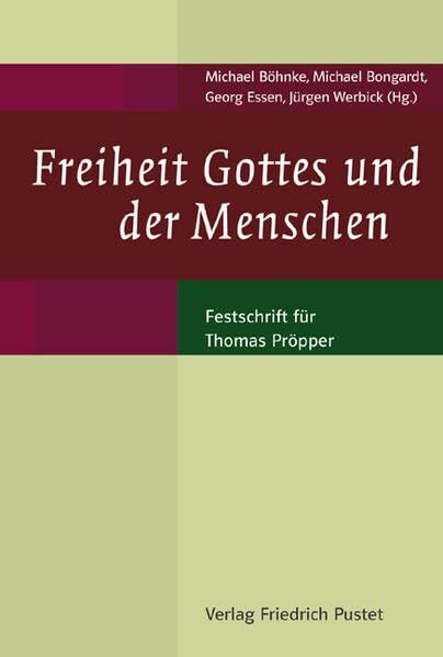 Freiheit Gottes und der Menschen: Festschrift für Thomas Pröpper
