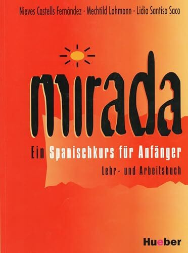 Hueber Verlag Mirada, Ein Spanischkurs Für Anfänger. Lehr- Und Arbeitsbuch