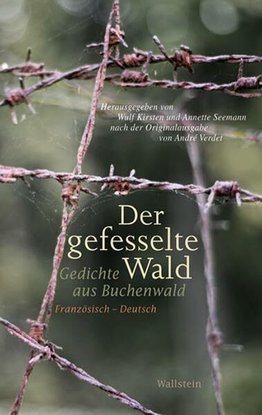 'Der gefesselte Wald': Gedichte aus Buchenwald. Französisch-Deutsche Ausgabe (Mainzer Reihe. Neue Folge)