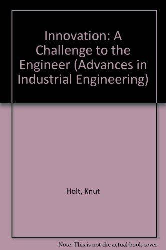 Innovation: A Challenge to the Engineer (Advances in Industrial Engineering)