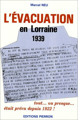 L'evacuation en lorraine 1939. tout... ou presque etait prevu depuis 1922 !