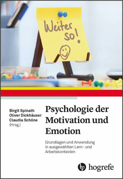 Psychologie der Motivation und Emotion: Grundlagen und Anwendung in ausgewählten Lern- und Arbeitskontexten