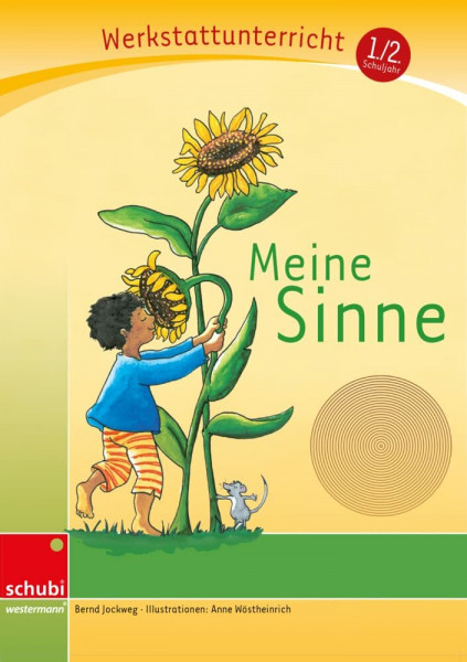 Meine Sinne: Werkstatt 1. / 2. Schuljahr (Werkstatt zu Anton, auch unabhängig einsetzbar): Werkstattunterrricht. Werkstattreihe. 5 - 9 Jahre (Werkstätten 1./2. Schuljahr)