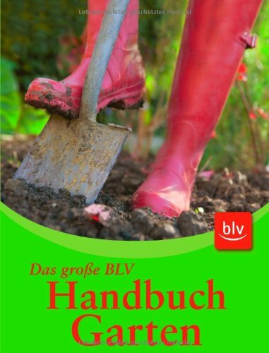 Handbuch Garten: Das umfassende Nachschlagewerk für alle Fragen der Gartenpraxis Handbuch Garten: Das umfassende Nachschlagewerk für alle Fragen der Gartenpraxis