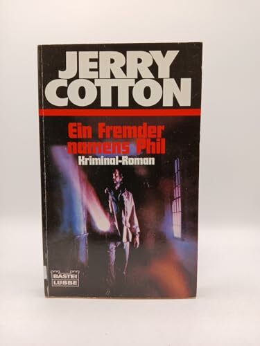 Ein Fremder namens Phil (Jerry Cotton. Bastei Lübbe Taschenbücher)