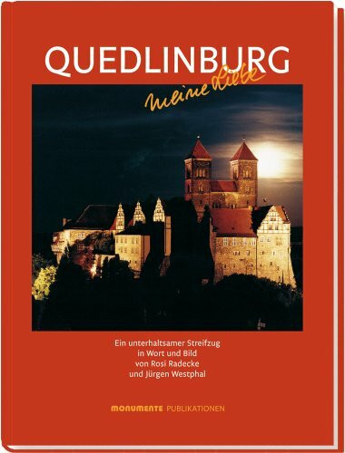 Quedlinburg meine Liebe: Ein wunderbarer Streifzug in Wort und Bild