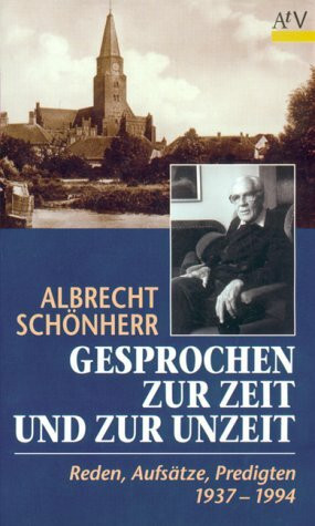 Gesprochen zur Zeit und zur Unzeit. Reden, Aufsätze, Predigten 1937-1994.
