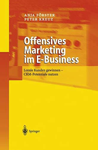 Offensives Marketing im E-Business: Loyale Kunden gewinnen - CRM-Potenziale nutzen