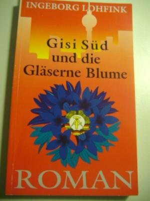 Gisi Süd und die Gläserne Blume