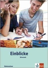 Einblicke Wirtschaft. Schülerbuch Gesamtband 7.-10. Schuljahr. Ausgabe für Niedersachsen