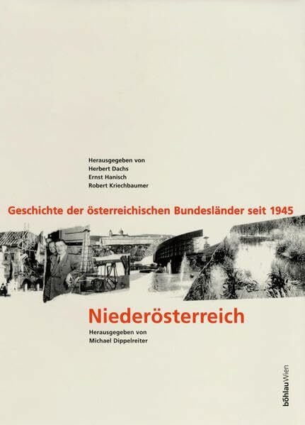 Geschichte der österreichischen Bundesländer seit 1945, 10 Bde. u. 2 Sonderbde., Niederösterreich: Geschichte der österreichischen Bundesländer seit ... Studien der Dr.-Wilfried-Haslauer-Bibliothek)