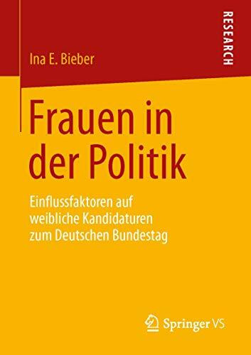 Frauen in der Politik: Einflussfaktoren auf weibliche Kandidaturen zum Deutschen Bundestag